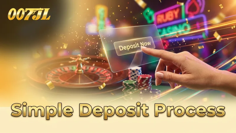 follow-simple-steps-to-complete-your-007jl-deposit